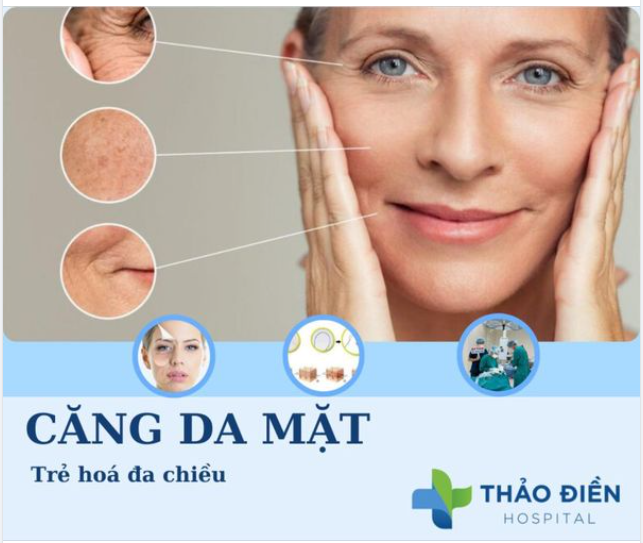 Căng da mặt trẻ hóa đa chiều - khắc phục tất cả các tình trạng lão hóa