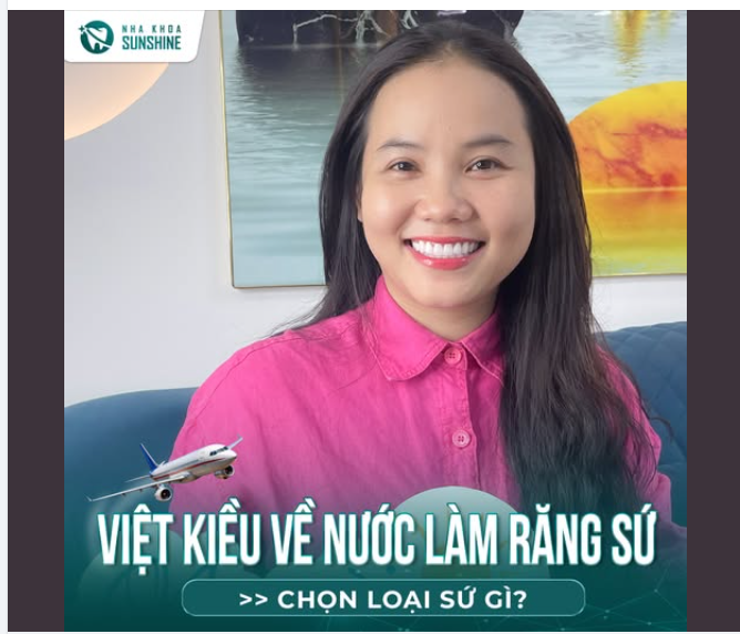 VIỆT KIỀU VỀ NƯỚC LÀM RĂNG SỨ - NÊN CHỌN LOẠI NÀO ĐỂ VỪA ĐẸP, VỪA BỀN?