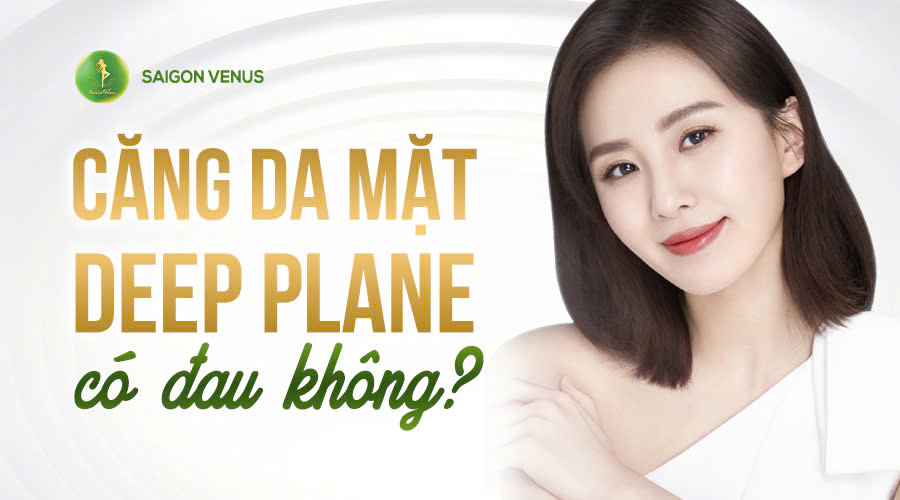 CĂNG DA MẶT DEEP PLANE CÓ ĐAU KHÔNG?