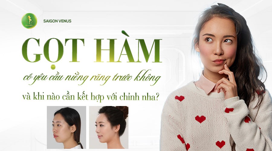 GỌT HÀM CÓ CẦN KẾT HỢP VỚI CHỈNH NHA KHÔNG?