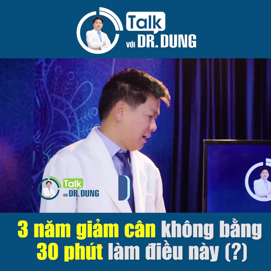 TALK VỚI DR. DUNG BÍ QUYẾT LOẠI BỎ MỠ THỪA CHỈ 30 PHÚT