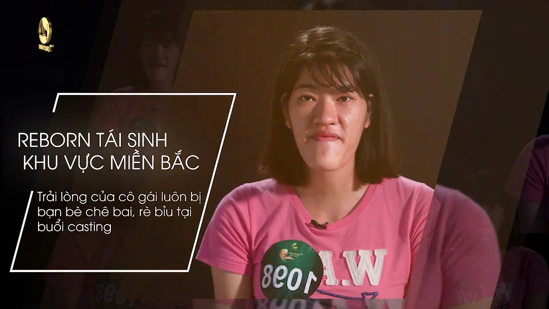 Trải lòng của cô gái từng mặc cảm khi bị bạn bè chê bai, dè bỉu về ngoại hình tại buổi casting Reborn Tái sinh - Khu vực miền Bắc