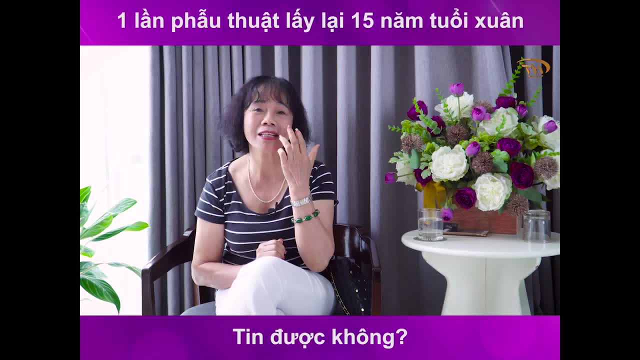 1 lần phẫu thuật lấy lại 15 năm tuổi xuân - Tin được không?