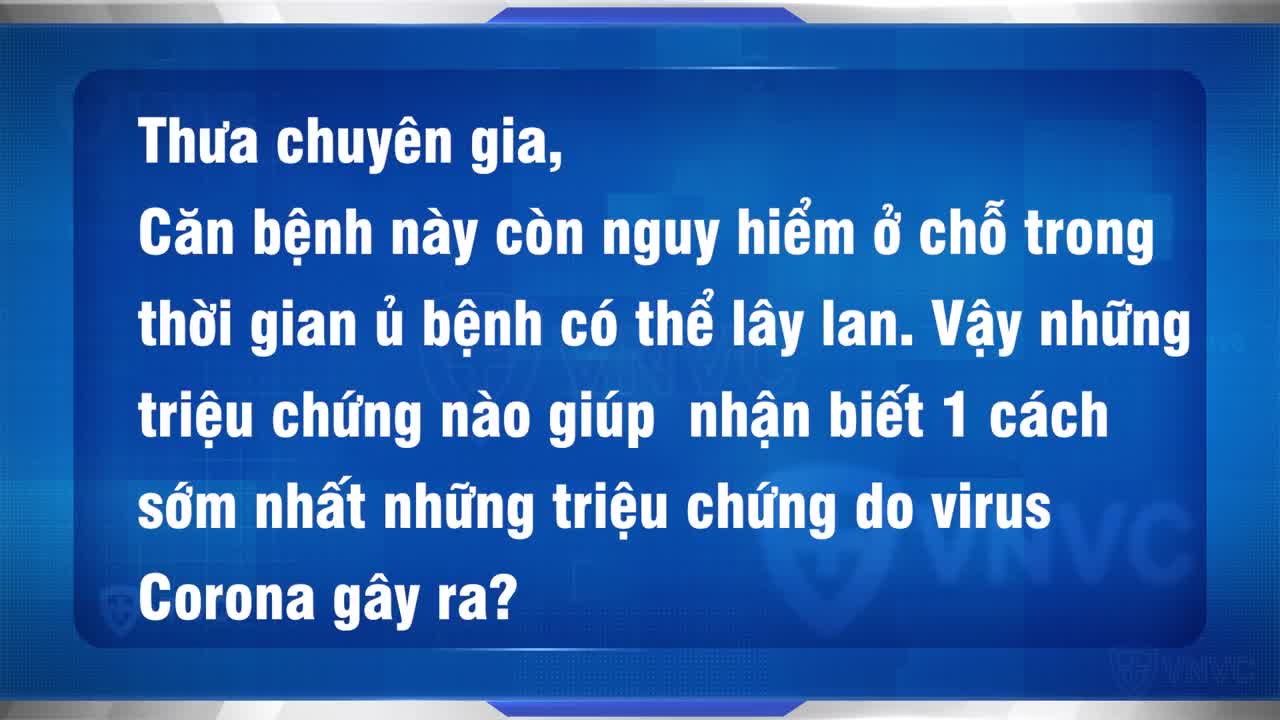 Bác sĩ Trương Hữu Khanh GIẢI ĐÁP cách nhận biết sớm TRIỆU CHỨNG nhiễm COVID-19