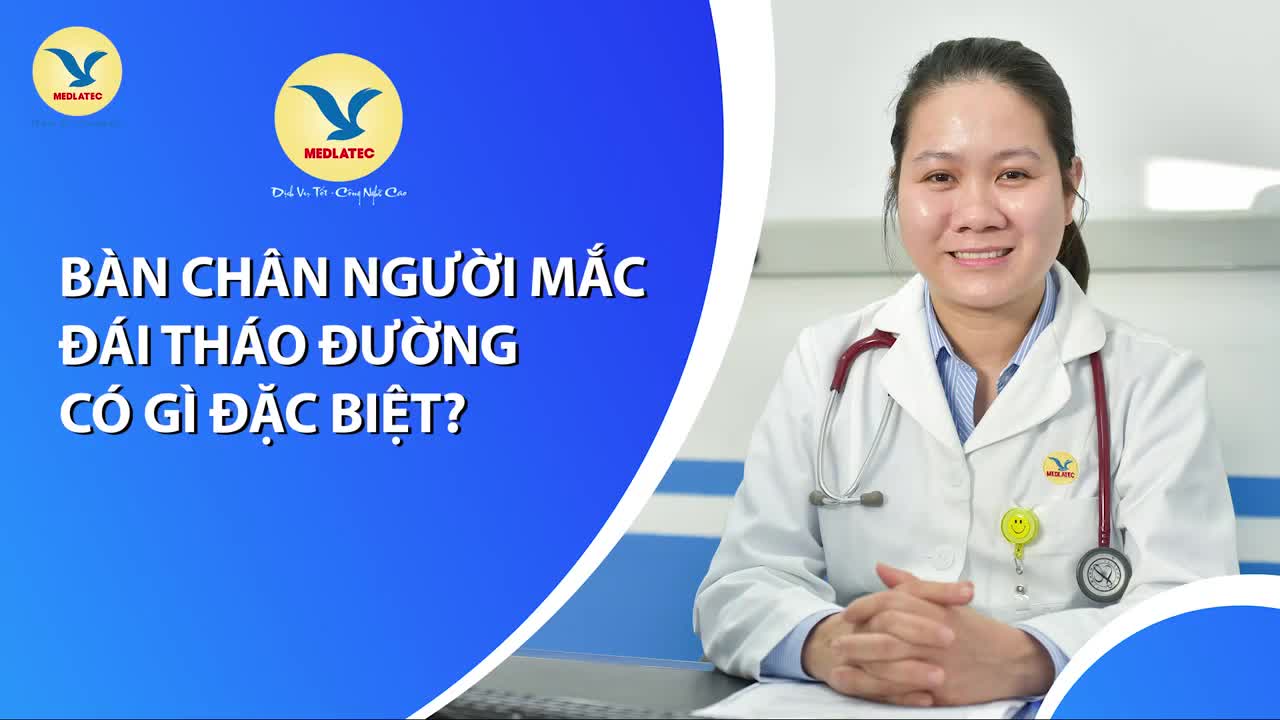 BÀN CHÂN NGƯỜI MẮC ĐÁI THÁO ĐƯỜNG CÓ GÌ ĐẶC BIỆT
