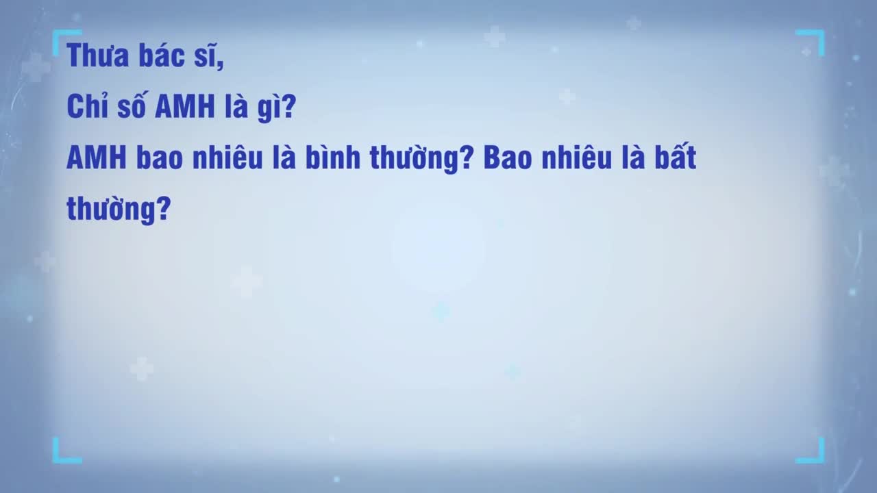 CHỈ SỐ AMH CỰC THẤP, CƠ HỘI NÀO ĐỂ ĐƯỢC LÀM MẸ?