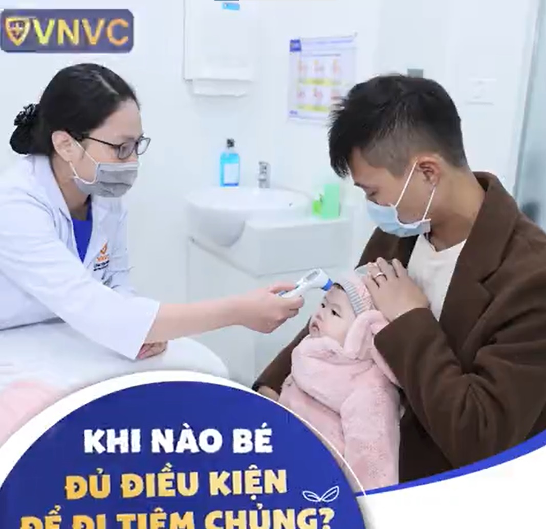KHI NÀO THÌ BÉ ĐỦ ĐIỀU KIỆN ĐỂ TIÊM CHỦNG?