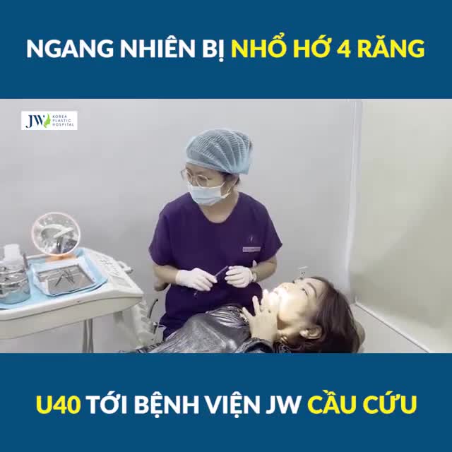 Ngang nhiên bị NHỔ HỚ 4 RĂNG, U30 tới Bệnh viện JW CẦU CỨU