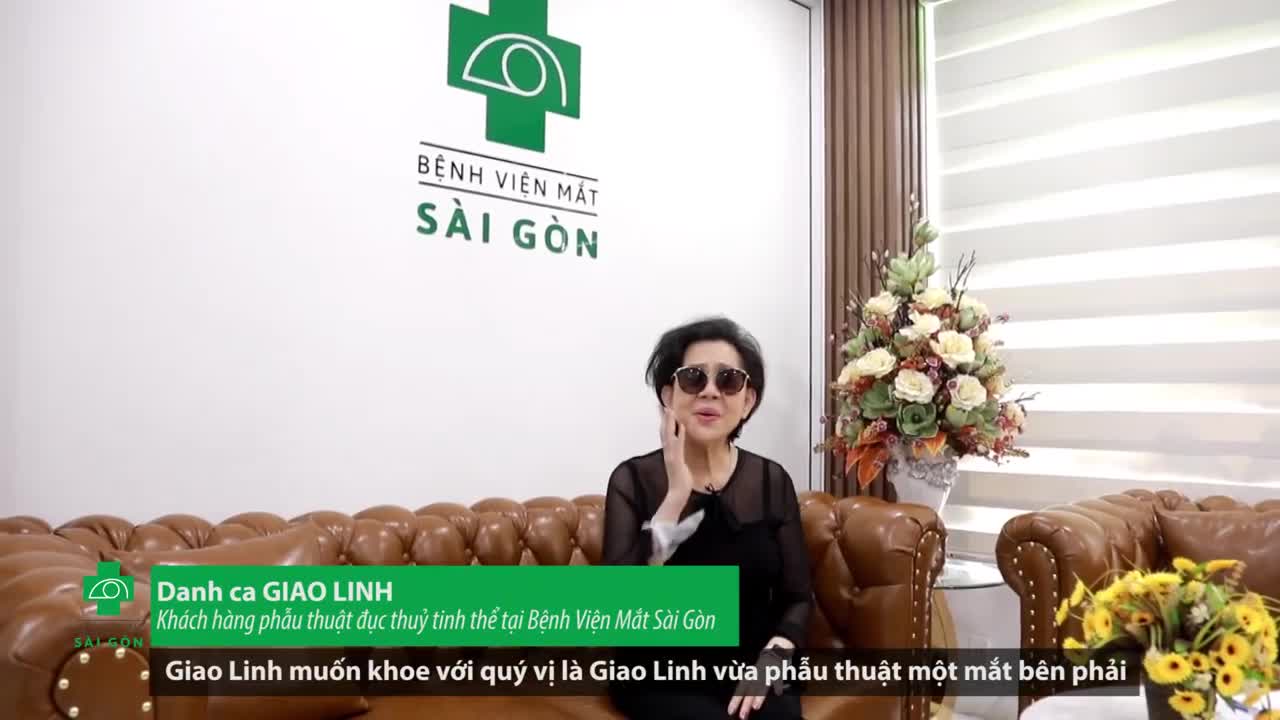 TRẢI NGHIỆM PHẪU THUẬT ĐỤC THỦY TINH THỂ CỦA DANH CA GIAO LINH TẠI MẮT SÀI GÒN