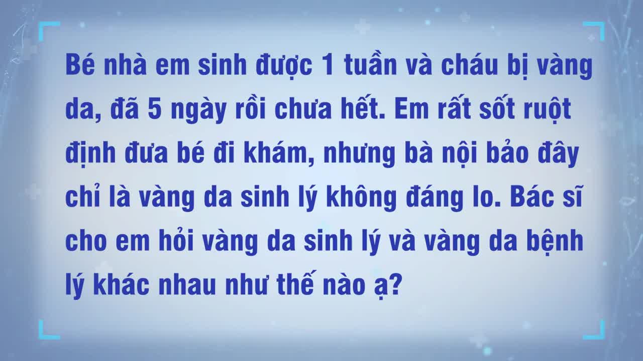 VÀNG DA SINH LÝ vs VÀNG DA BỆNH LÝ
