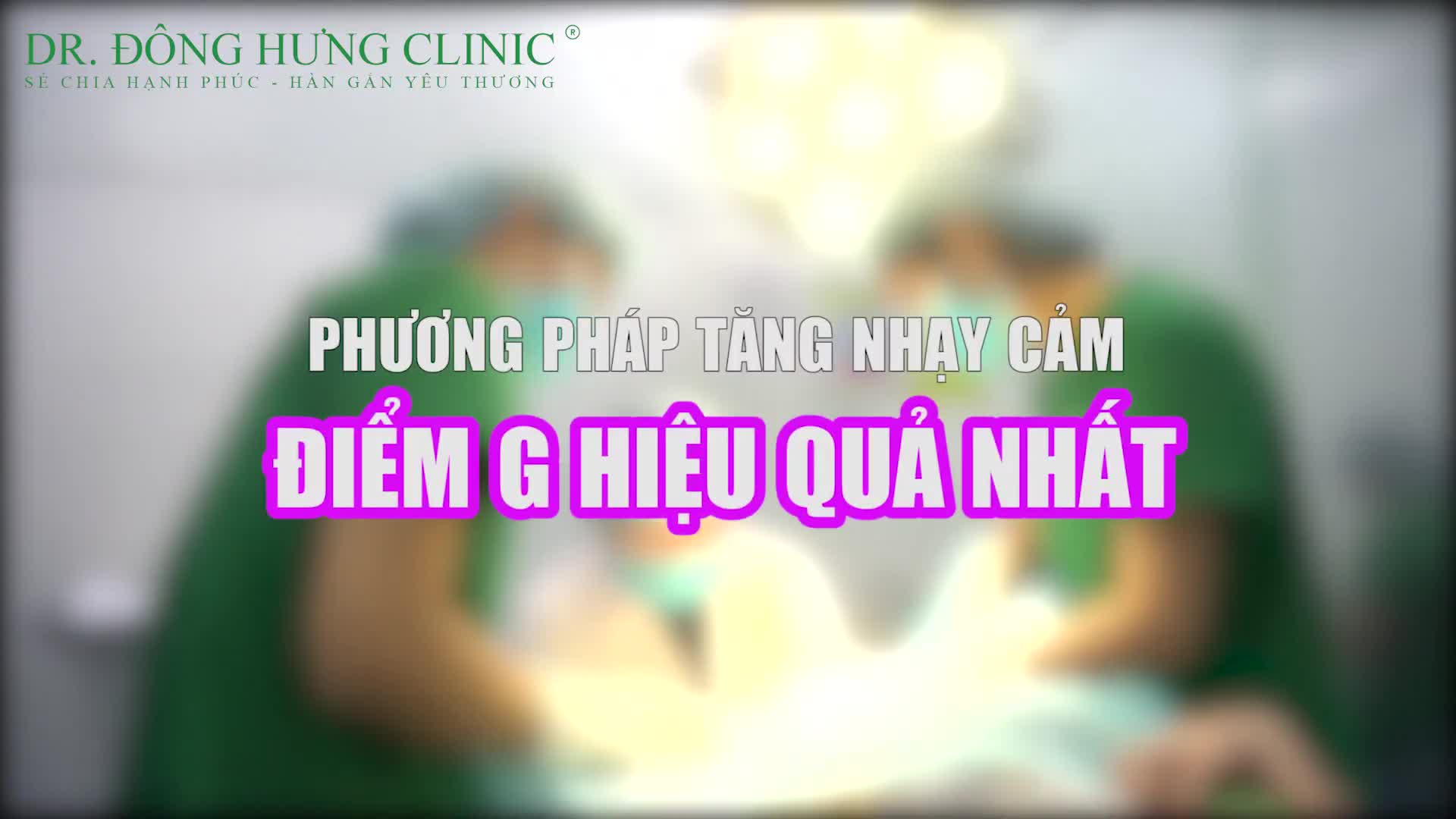 TĂNG NHẠY CẢM ĐIỂM G - TRẢ LẠI SỰ THĂNG HOA CHO PHÁI ĐẸP