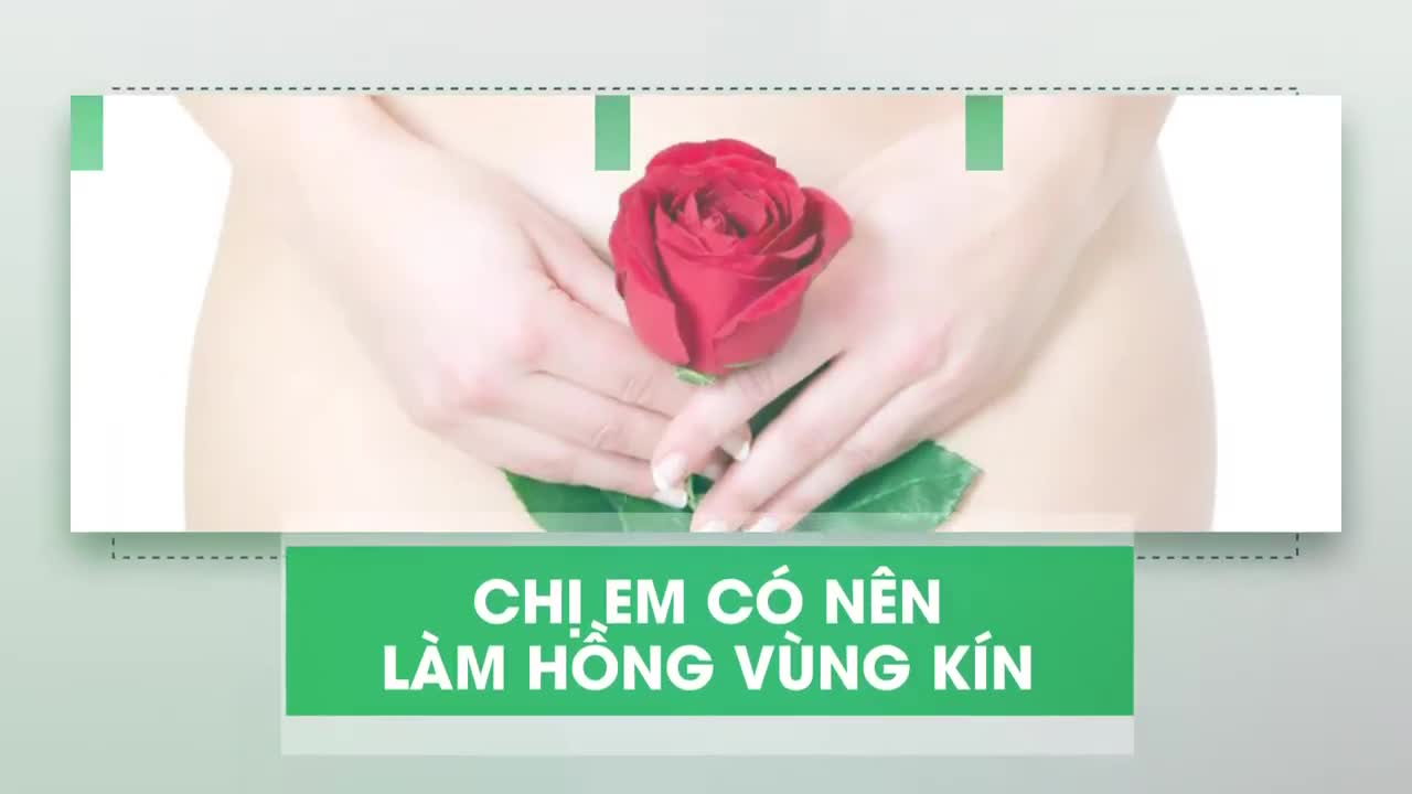 CHỊ EM CÓ NÊN LÀM HỒNG VÙNG KÍN?