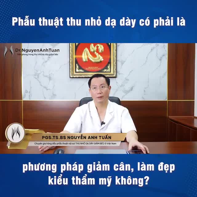 Phẫu thuật thu nhỏ dạ dày có phải là phương pháp giảm cân, làm đẹp kiểu thẩm mỹ không ?