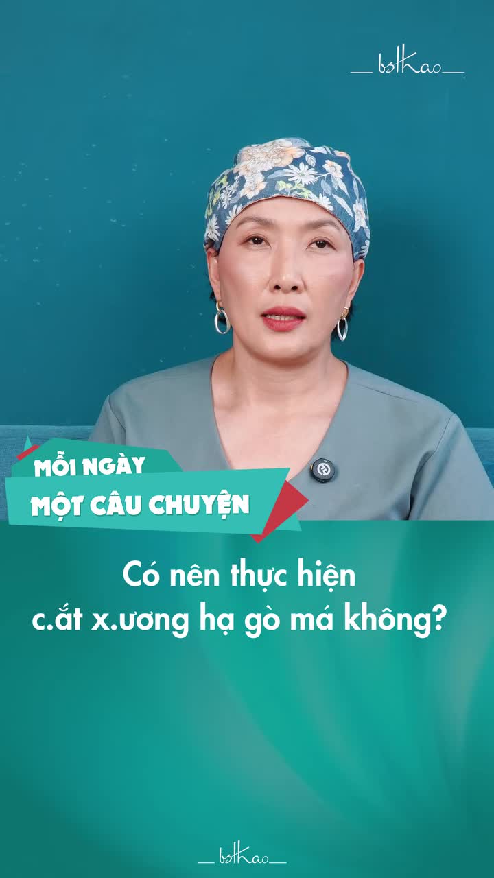 CÓ NÊN THỰC HIỆN CẮT XƯƠNG HẠ GÒ MÁ KHÔNG?