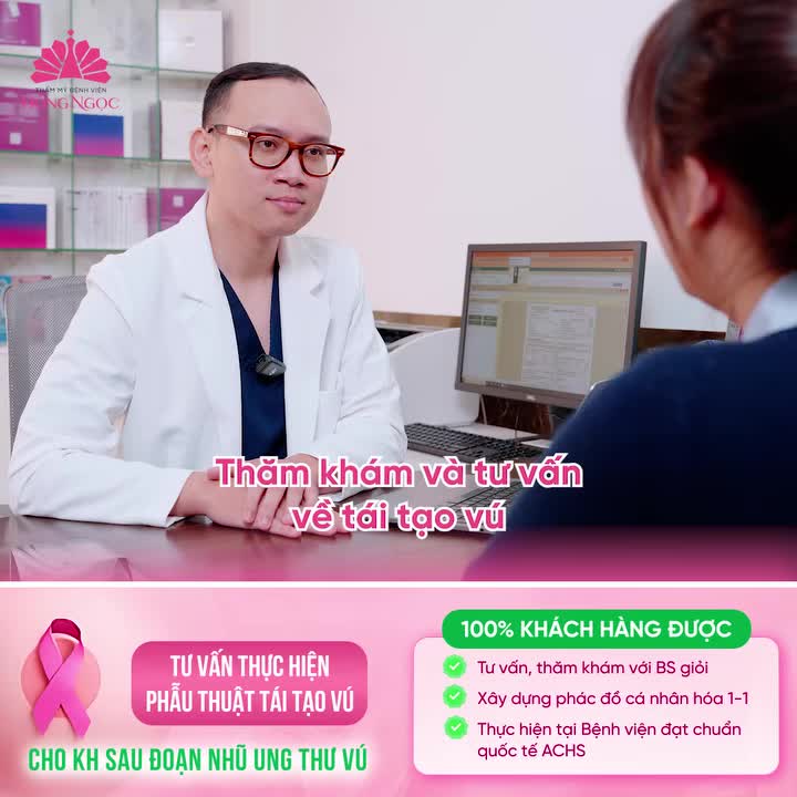 THS.BS VÕ TÙNG TRỰC TIẾP TƯ VẤN PHẪU THUẬT TÁI TẠO VÚ CHO KH ĐOẠN NHŨ SAU UNG THƯ VÚ