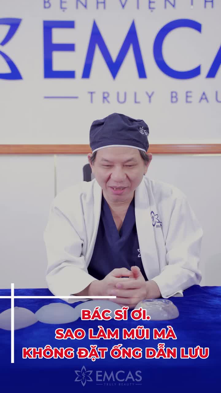 Tại sao Nâng ngực - Nâng mũi - Nâng mông.. tại EMCAS không cần đặt dẫn lưu?