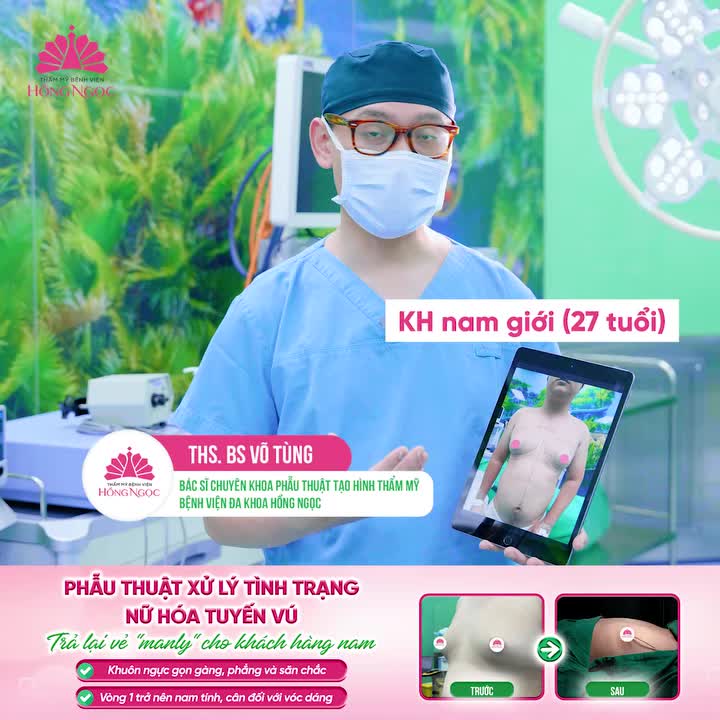 PHẪU THUẬT XỬ LÝ TÌNH TRẠNG "NỮ HÓA TUYẾN VÚ" - TRẢ LẠI VẺ "MANLY" CHO KHÁCH HÀNG NAM