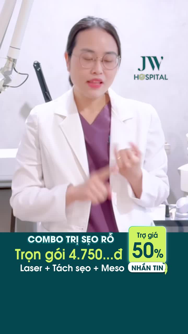 XÓA SẠCH S.Ẹ.O RỖ LÂU NĂM, TÁI SINH LÀN DA MỊN MÀNG, ĐẸP KHÔNG TÌ VẾT CHỈ SAU LIỆU TRÌNH TẠI JW