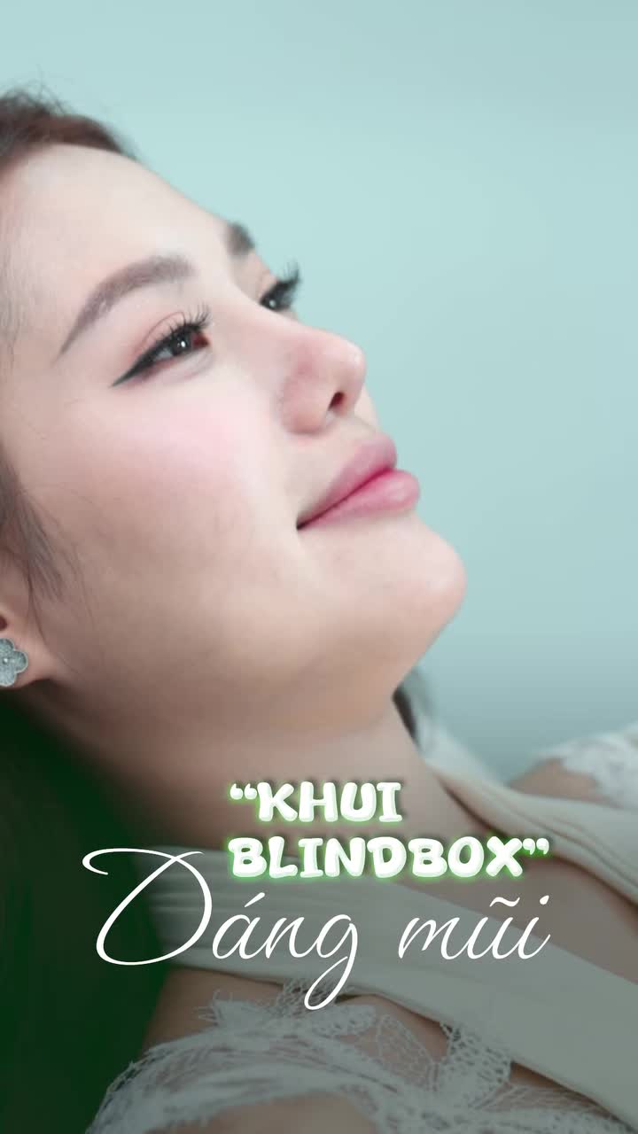 “KHUI BLINDBOX” DÁNG MŨI > MỞ RA MỚI BIẾT ĐẸP CỠ NÀO!
