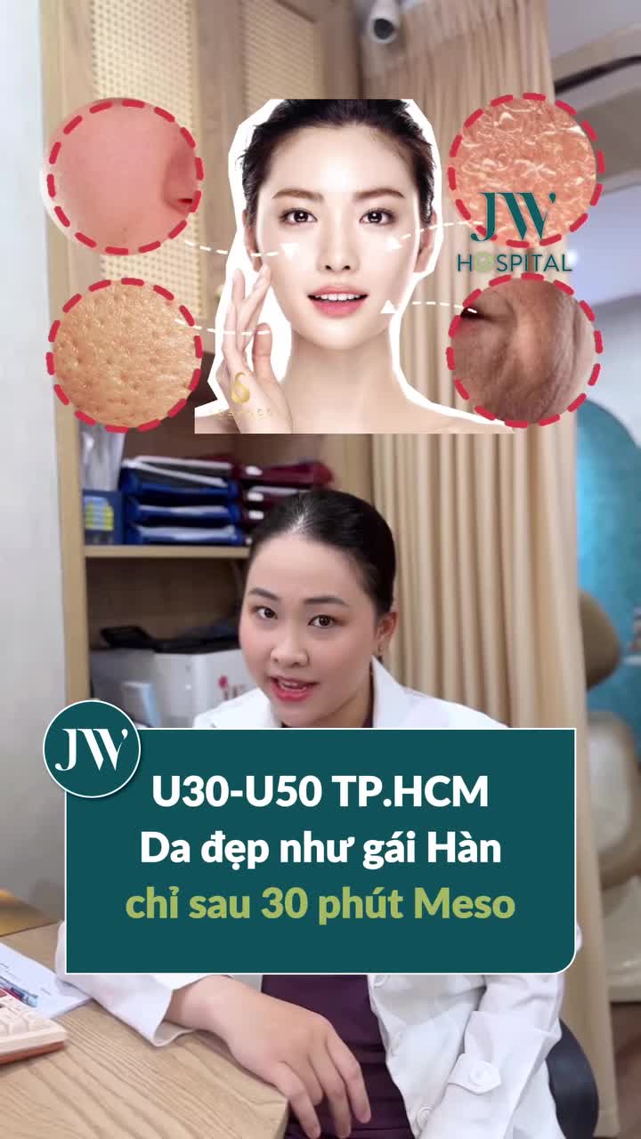 U30–U50 TP.HCM DA CĂNG BÓNG MỊN MÀNG, ĐẸP NHƯ GÁI HÀN CHỈ SAU 30 PHÚT TIÊM MESO TẠI JW