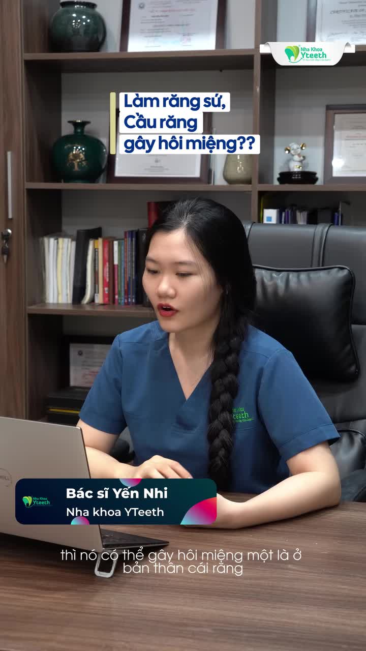 LÀM RĂNG SỨ, CẦU RĂNG GÂY HÔI MIỆNG ?