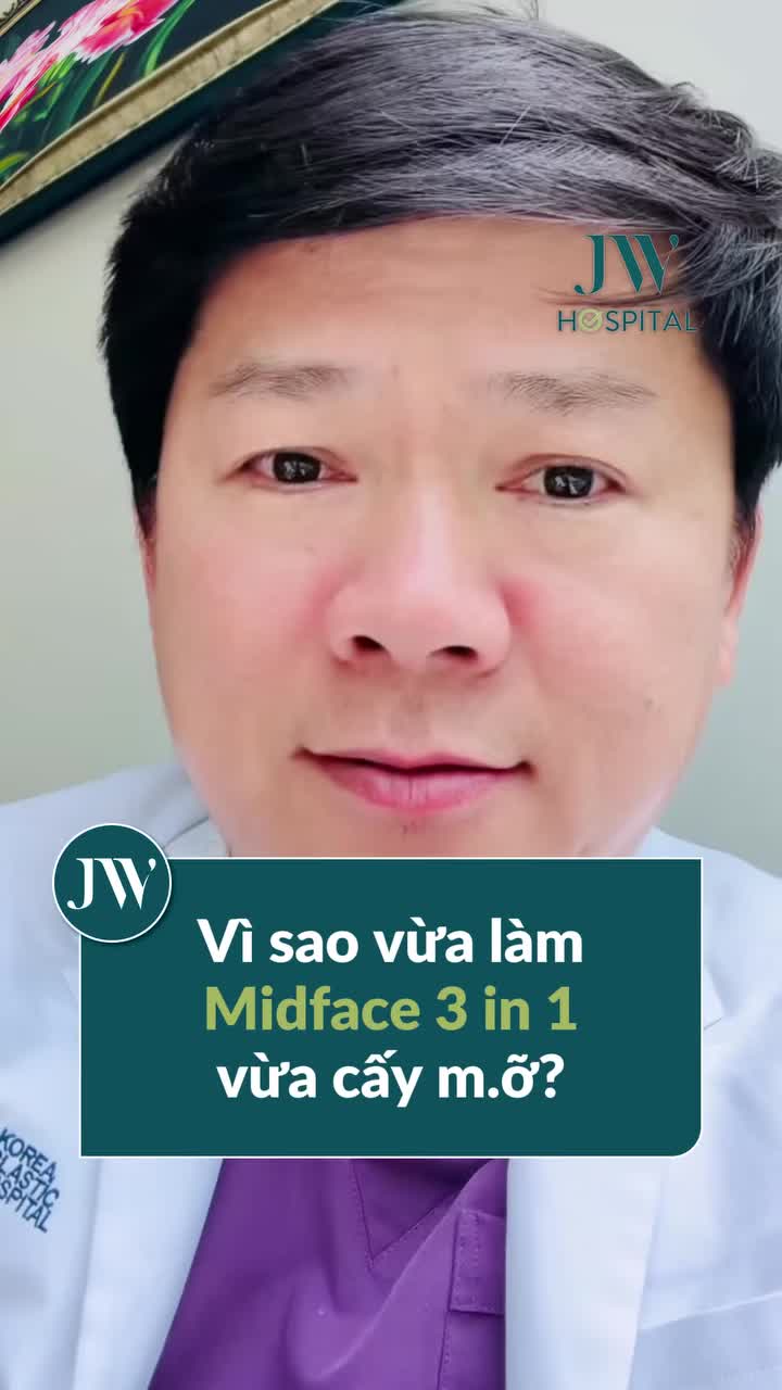 BÁC SĨ TÚ DUNG CHÍNH THỨC GIẢI ĐÁP VÌ SAO VỪA THỰC HIỆN MIDFACE 3 IN 1 VỪA CẤY MỠ