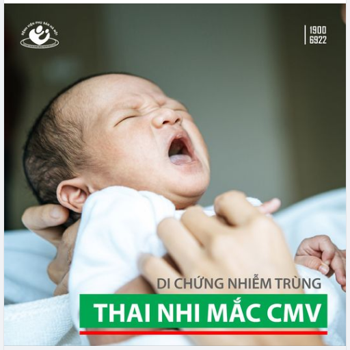 Di chứng nhiễm trùng khi thai nhi nhiễm CMV như thế nào?