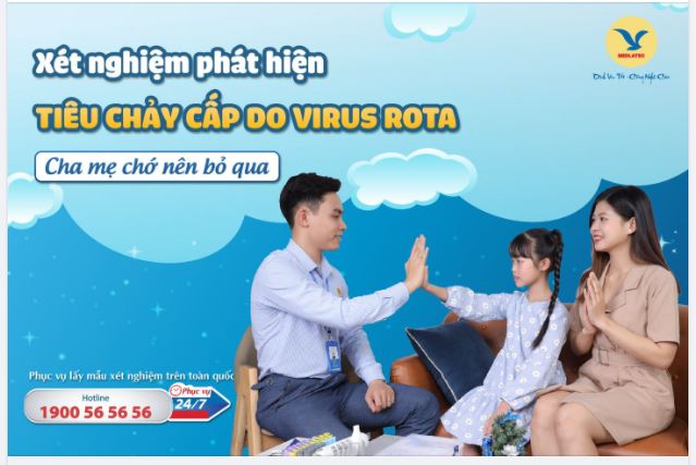 XÉT NGHIỆM PHÁT HIỆN TIÊU CHẢY CẤP DO VIRUS ROTA - CHA MẸ CHỚ NÊN BỎ QUA