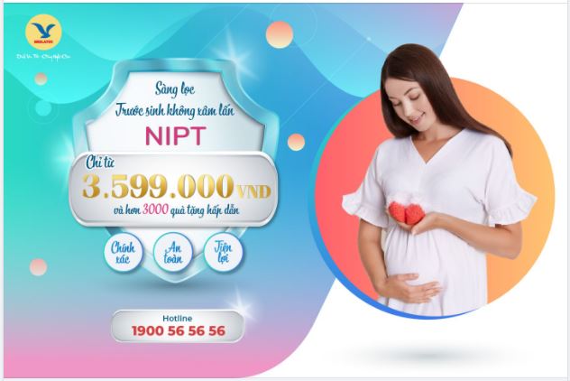 XÉT NGHIỆM NIPT TẠI MEDLATEC - GIẢM LIỀN TAY ĐẾN 1 TRIỆU CÙNG GÓI QUÀ TẶNG HẤP DẪN