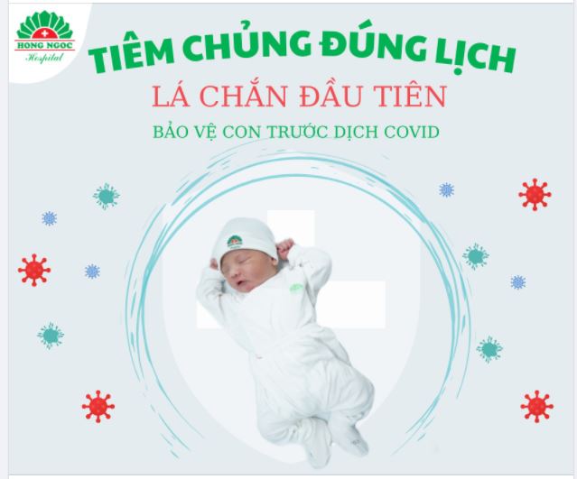 TIÊM CHỦNG ĐÚNG LỊCH - LÁ CHẮN ĐẦU TIÊN BẢO VỆ CON TRƯỚC DỊCH COVID