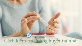 Kiểm tra đường máu tại nhà - Bệnh viện Nội Tiết Trung ương