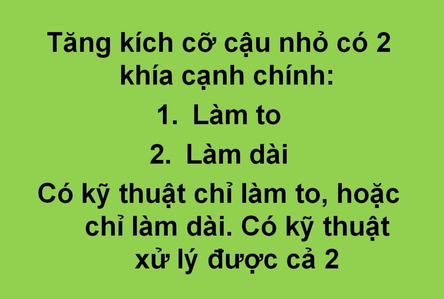 Tăng kích thước dương vật có thể làm to hoặc làm dài hoặc cả hai